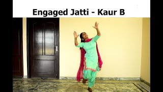 Engaged Jatti | Kaur B | Dance Video