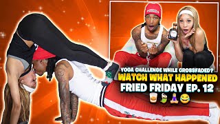 Yoga Challenge While Crossfaded!🥃🍃🧘🏼‍♀️😂Watch What Happened | Fried Friday Ep. 12