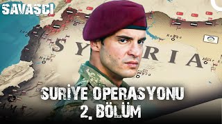 Suriye Operasyonu 2. Bölüm - Savaşçı