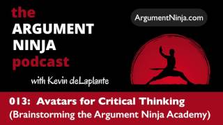 013 - Avatars for Critical Thinking (Brainstorming the Argument Ninja Academy)