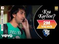 Kya Karoon? Full Video - Wake Up Sid|Ranbir Kapoor|Clinton Cerejo|Shankar Ehsaan Loy