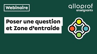 Webinaire #11 - Poser une question et Zone d'entraide