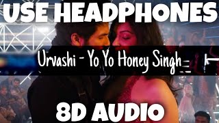 Urvashi | Yo Yo Honey Singh | 8D Audio - U Music Tuber 🎧