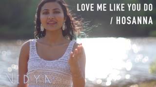 Ellie Goulding - Love Me Like You Do | Hosanna (Vidya Vox Mashup Cover)