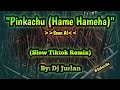 Pinkachu (Slow Tiktok Remix) | DjJurlan Remix | New Tiktok Trend | Tiktok Viral Remix | Hame Hameha