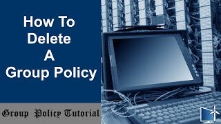 How To Delete A Group Policy