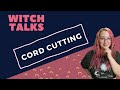 How To Do A Cord Cutting - Witch Talks Podast - Season 3 Episode 75