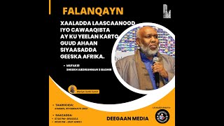 FALANQAYN - XAALADDA LAASCAANOOD IYO CAWAAQIBTA AY KU YEELAN KARTO SIYAASADDA GEESKA AFRIKA