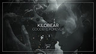 kilobear - Goodbye Forever (Radio Edit) [Melodic Techno]