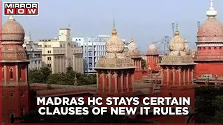 After Bombay HC, Madras HC stays certain sections of new IT rules