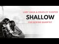 SHALLOW (A Star Is Born) STRING quartet Cover !
