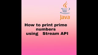 How to Print Prime Numbers using Stream API