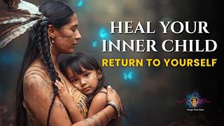 ✨ HEAL YOUR INNER CHILD WITH THIS SPIRITUAL MUSIC | RETURN TO YOURSELF
