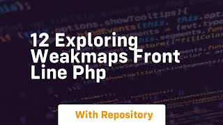12 exploring weakmaps front line php