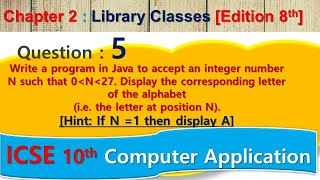 #5 Library Classes: Java Program Accept an Integer Display the Corresponding letter of the Alphabet