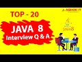 TOP 20 JAVA 8 Interview Questions & Answers | Ashok IT