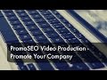 PromoSEO Video Production - Promote your Company