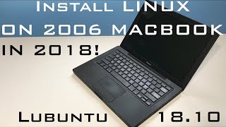 Installing Linux on 2006 Macbook 1,1 in 2018 - Impressive Results!