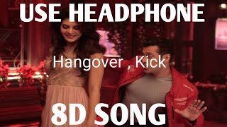 Hangover 8D Audio Song | Kick | Salman Khan | Jacqueline Fernandez | Meet Bros
