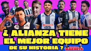 ¿ALIANZA LIMA TIENE EL MEJOR EQUIPO DE SU HISTORIA?