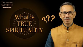 What is True Spirituality? | The Journey Within | Unnikrishnan Balakrishnan