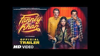 Fanney Khan Official Trailer (2018) Anil Kapoor, Aishwarya Rai Bachchan, Rajkummar Rao  Techy Vishnu