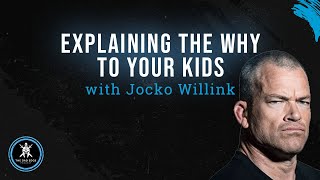 Explaining the Why to Your Kids with Jocko Willink