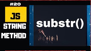 Learn JavaScript String Substr method | JavaScript tutorial for beginners #20