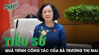 Tiểu Sử Và Quá Trình Công Tác Của Bà Trương Thị Mai | SKĐS