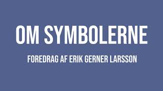 Om symbolerne | Erik Gerner Larsson | Martinus Verdensbillede