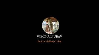 Vječna ljubav - Prof. dr Nedžmija Lukač