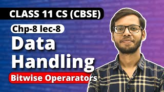 Chapter 8 Data handling | bitwise operator | Class 11 Computer Science | Class 11 Python |