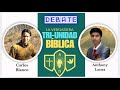 DEBATE: La Verdadera Tri-unidad Bíblica