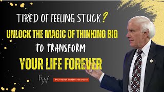 Tired of Feeling Stuck Unlock the Magic of Thinking Big  TO  Transform Your Life FOREVER | Jim Rohn