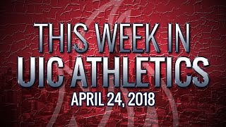 This Week in UIC Athletics - 4/24/18