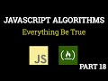 Javascript Freecodecamp Algorithm #18: Everything Be True