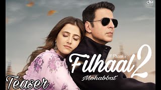 Filhaal 2 Mohabbat Teaser | Akshay Kumar ft. Nupur Sanon | B Praak | Jaani | Ammy Virk