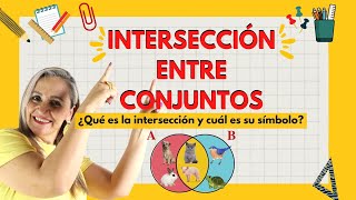 INTERSECCIÓN ENTRE CONJUNTOS/ ¿QUÉ ES LA INTERSECCIÓN? EJEMPLOS