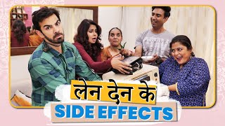 LEN DEN KE SIDE EFFECTS | Ft. Chhavi Mittal \u0026 Karan V Grover | Hindi Comedy Short Film | SIT