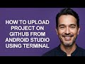 How to Upload Project on Github From Android Studio  Using Terminal - KevinHowTo