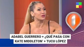 Adabel Guerrero + Kate Middleton + Tucu López #Intrusos | Programa completo (19/03/24)