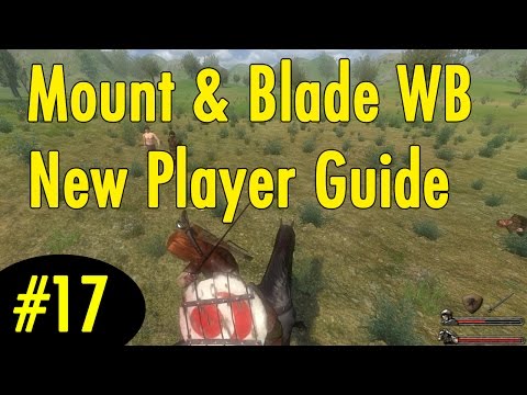 17. Starting your Kingdom - Mount and Blade Warband New Player Guide 17. Starting your Kingdom - Mount and Blade Warband New Player Guide