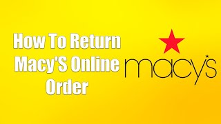 How To Return Macy'S Online Order
