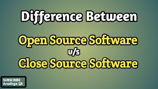 Difference Between Open Source Software v/s Close Source Software |@CompBookAradhya