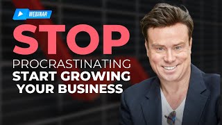 How To Stop Procrastinating And Start Growing Your Business