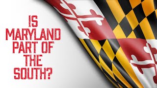 Is Maryland Southern? | We Research Whether Maryland is Part of the South