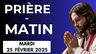 🙏PRIERE du MATIN Mardi 25   Février 2025 avec Évangile du Jour et Psaume Puissante du Matin