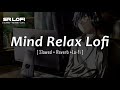 Mind Relax Lofi  🪷 Slowed & Reverb ❤️ Arijit Sing Love Mashup 😍 Heart Touching Songs
