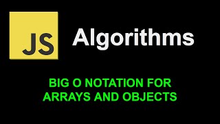 Big O Notation for Arrays and Objects | JavaScript Algorithms