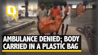 The Quint: Family Denied Ambulance, Takes Relative’s Dead Body in Plastic Bag